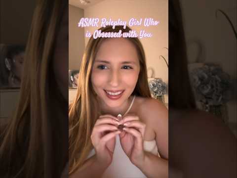 ASMR Roleplay Girl Who’s Obsessed with You 😁 #asmrvideos #asmrsound #shorts #tinglesasmr #asmr