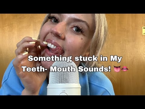 ASMR| ‘Something Stuck in My Teeth’ Mouth Sounds| Stuttering Whispered Trigger Words 
