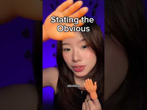 stating the obvious #asmr