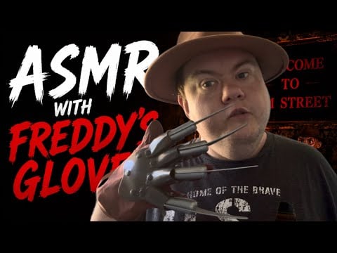 ASMR FREDDY KRUGER GIVES YOU THE BEST ASMR POSSIBLE