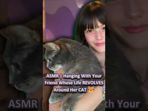 ASMR | Hanging With Your Friend Whose Life REVOLVES Around Her CAT 😹 ─♡─ #asmrroleplay #comedyasmr