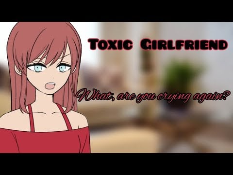 Toxic Girlfriend, Was it all a Dream? (F4A)