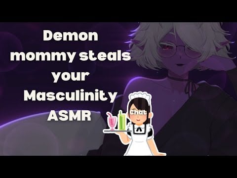 Demon Dommy mommy steals your Masculinity ASMR