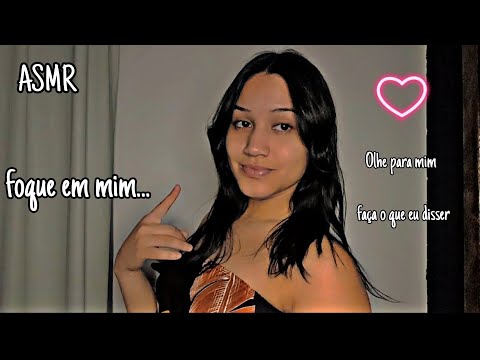 ASMR- Foque em mim e siga as minhas instruções