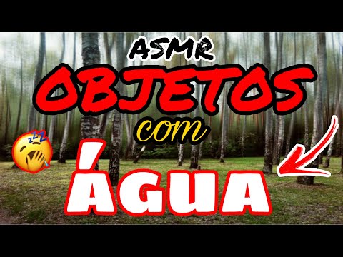 ASMR OBJETOS relaxantes com ÁGUA.