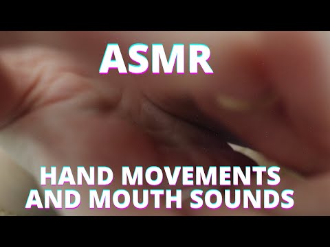 ASMR HAND MOVEMENTS AND MOUTH SOUNDS -  Bruna Harmel ASMR