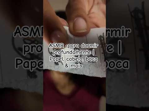 ASMR •para dormir profundamente | Papel, cabelo, boca & mais #asmr