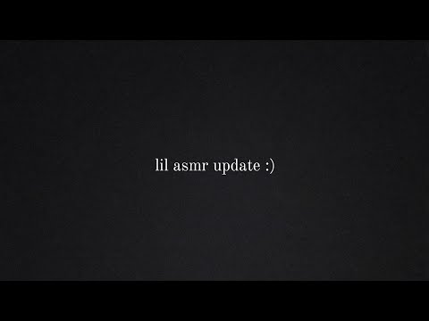 lil asmr update (gasp! she's alive)
