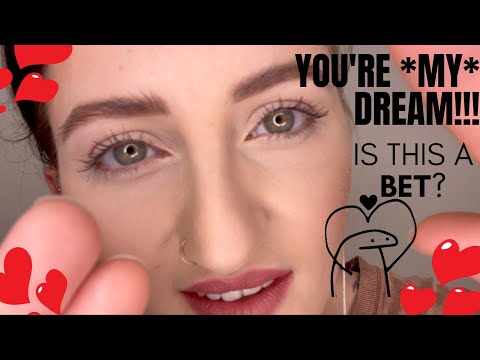 ASMR: YOU'RE MY DREAM!! Is this a SCAM? Or a JOKE? Wait... YOU really like ME?! Hit on me some more