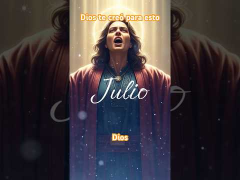 Si naciste en Julio deberías saber esto.#jesus #dios #proposito #religion #shorts #mensaje #oracion