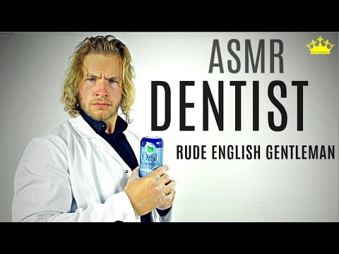 ★ ASMR Dentist - Rude English Gentleman ★