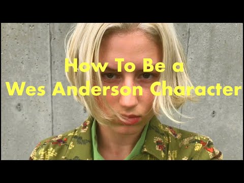 How To Be a Wes Anderson Character