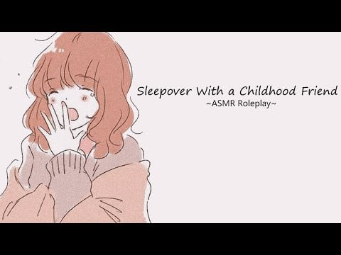 [ASMR] Sleepover With a Childhood Friend [comforting] [nostalgic] [Friends to ...] [confession]