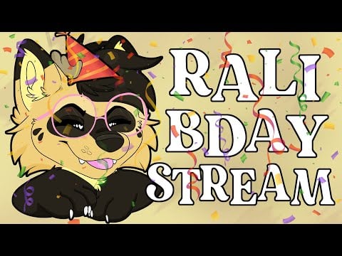 Rali's 21st birthday stream! 🎉