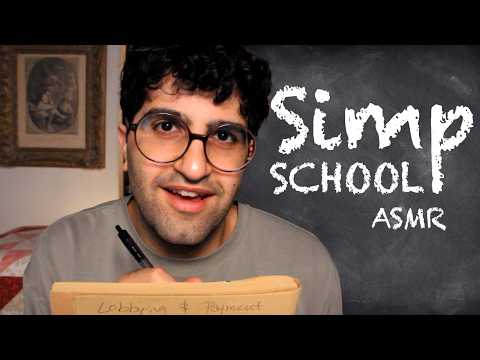 [ASMR] How to be a Simp (You're in Simp School)