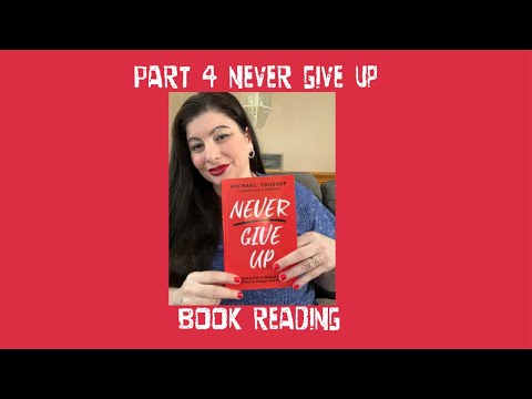 “Never Give Up” book reading w commentary. Part 4.