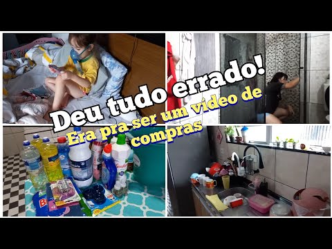 Deu Tudo Errado/criança doente/compras do Mês/faxina