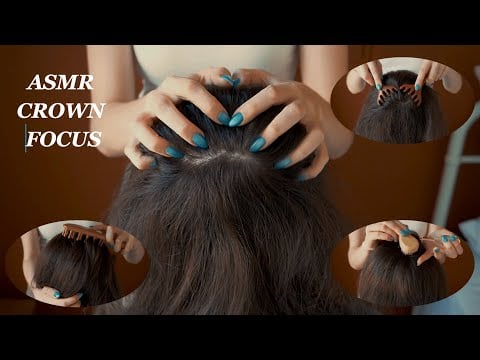 ASMR SCALP MASSAGE CROWN FOCUS | REAL PERSON - NO TALKING