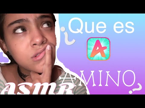 ASMR SUSURRANDO ¿QUE ES AMINO?