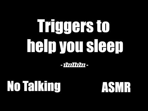 Triggers to help you sleep - No Talking - ASMR