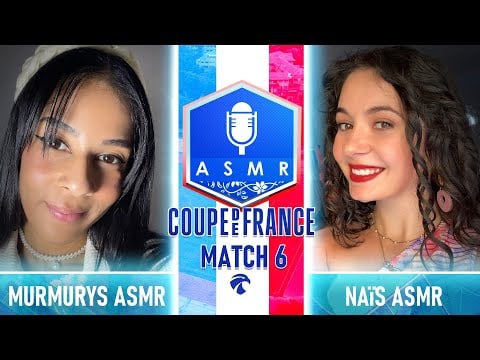 Coupe de France ASMR 5 🇫🇷🏆 : Match 6 - Murmurys ASMR vs Naïs ASMR