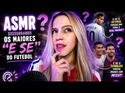 ASMR SUSSURRANDO OS MAIORES “E SE…” DO FUTEBOL!! 👀