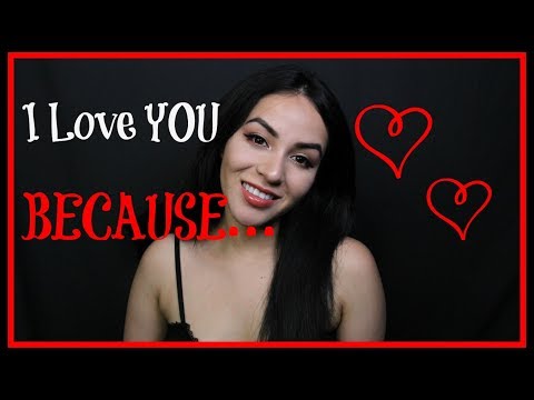 ASMR 🖤 I LOVE YOU BECAUSE... ❤️