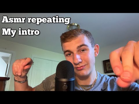 ASMR REPEATING MY INTRO 10,000 TIMES