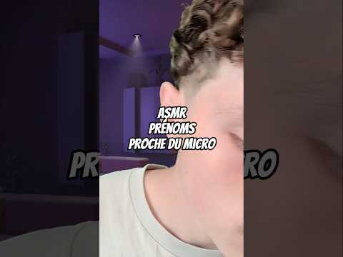 asmr prénoms proche du micro