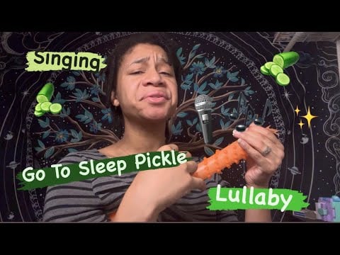 ASMR - Go To Sleep Pickle Song LOOP (Carly)