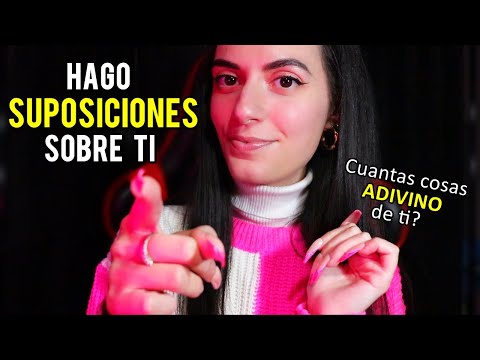 ASMR español HAGO SUPOSICIONES SOBRE TI!