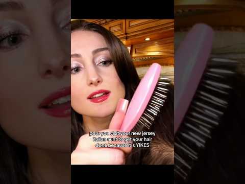 your hair is YIKES so your italian aunt helps out #asmr