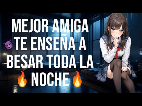 Mejor amiga te enseña a besar toda la noche I ASMR y Roleplay I