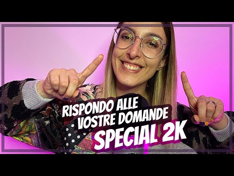 RISPONDO ALLE VOSTRE DOMANDE 🙊 SPECIALE 2K 💖 WHISPERING | ASMR ITA