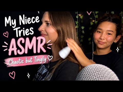 My Niece Tries ASMR for the First Time 😂💗 Chaotic but Tingly (hopefully)