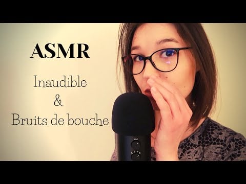 ASMR Français 😴 INAUDIBLE & Bruits de bouche😜
