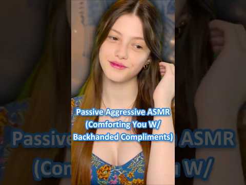 Passive Aggressive ASMR (ComfortingYou W/ Backhanded Compliments) ─♡─ #asmrroleplay #comedyasmr