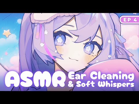 「 ASMR 」Ear Cleaning + Soft Whispers to Your Ears~ 【Whispers to Dreamland EP4】