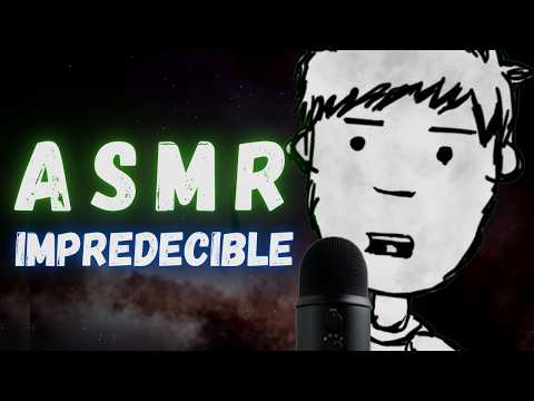 ASMR IMPREDECIBLE