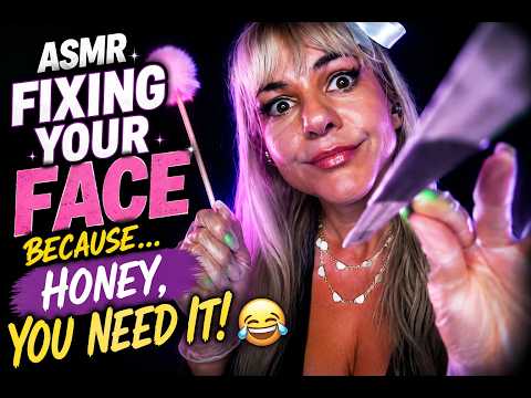 ASMR Fixing Your Face Because… Honey, You NEED It 😂