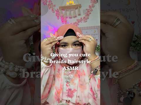 ASMR - Giving You cute braids hairstyle 👩‍🦰🎀🪮 #asmrhairplay