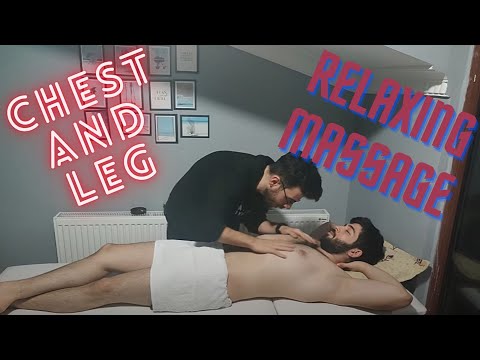 CHEST AND LEG MASSAGE FOOT LEG MASSAGE AMAZING MASSAGE RELAXING MASSAGE #leg #foot @AsmrBurak