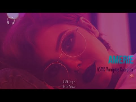 Amerie pt 6 [ASMR] ★ The reluctant vampire ★ [binaural] [personal attention] 3d audio asmr roleplay