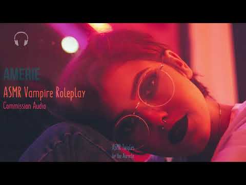 Amerie [ASMR] ★ The reluctant vampire ★ [binaural] [commission audio]