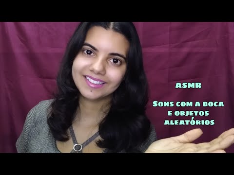 ASMR - SONS DE BOCA, TAPPING E OBJETOS ALEATÓRIOS.