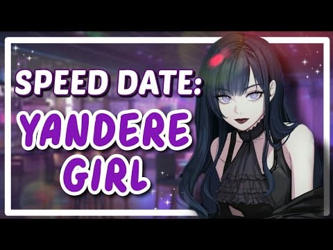 Speed Date: Yandere Girl [Part 1] [Asmr] [Girlfriend] [Dating] [Roleplay] [Posessive]