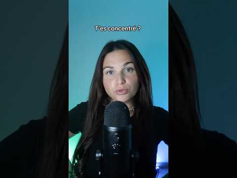 T’ES CONCENTRÉ LA ? #asmr