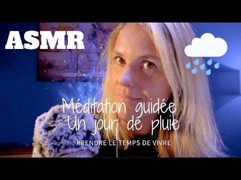 ASMR FR 🌧️ Méditation guidée un jour de pluie (prendre le temps de vivre)