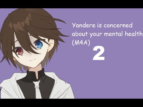 Yandere is concerned about your mental health 2 (M4A) ASMR
