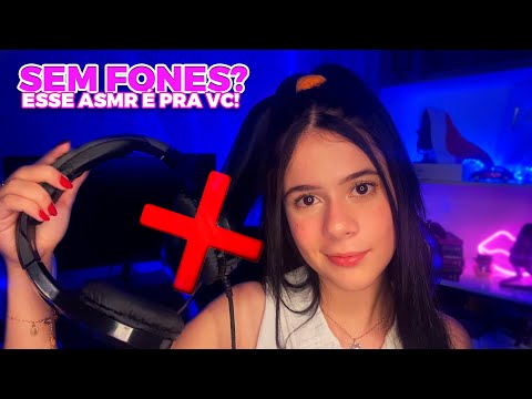 sem FONES DE OUVIDO? esse asmr foi feito pra VOCÊ =)